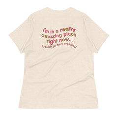 I'm in an Amazing Place V2 | Comfy, Relaxed Tee | Printed on BACK