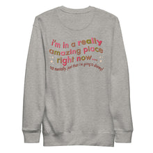 Load image into Gallery viewer, I&#39;m in an Amazing Place V2 | Comfy, Relaxed Sweatshirt | Printed on BACK
