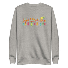 Dig a Little Deeper | Comfy, Relaxed Sweatshirt