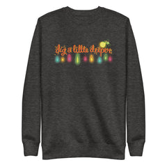 Dig a Little Deeper | Comfy, Relaxed Sweatshirt